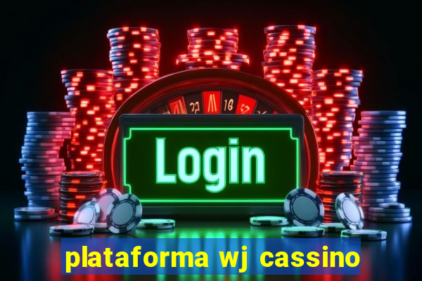 plataforma wj cassino